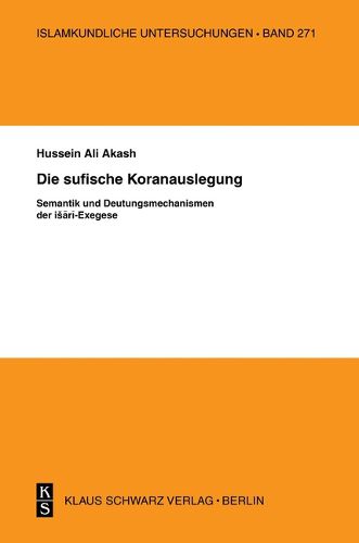 Cover image for Die Sufische Koranauslegung: Semantik Und Deutungsmechanismen Der Ishari-Exegese