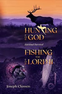 Cover image for Hunting for God, Fishing for the Lord II: Spiritual Survival