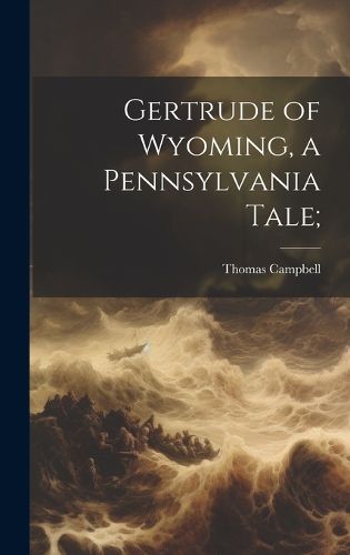 Cover image for Gertrude of Wyoming, a Pennsylvania Tale;