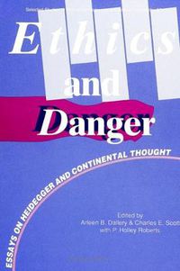 Cover image for Ethics and Danger: Essays on Heidegger and Continental Thought