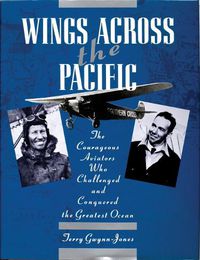 Cover image for Wings Across the Pacific: The Courageous Aviators Who Challenged and Conquered the Greatest Ocean