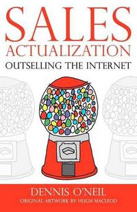 Cover image for Sales Actualization: Outselling the Internet