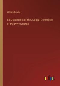 Cover image for Six Judgments of the Judicial Committee of the Privy Council