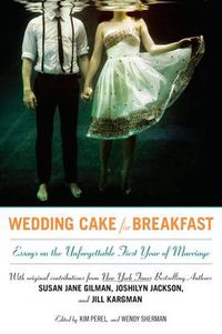 Cover image for Wedding Cake for Breakfast: Essays on the Unforgettable First Year of Marriage