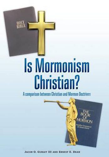 Cover image for Is Mormonism Christian?: A Comparison Between Christian and Mormon Doctrines