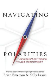 Cover image for Navigating Polarities: Using Both/And Thinking to Lead Transformation