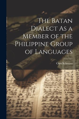Cover image for The Batan Dialect As a Member of the Philippine Group of Languages