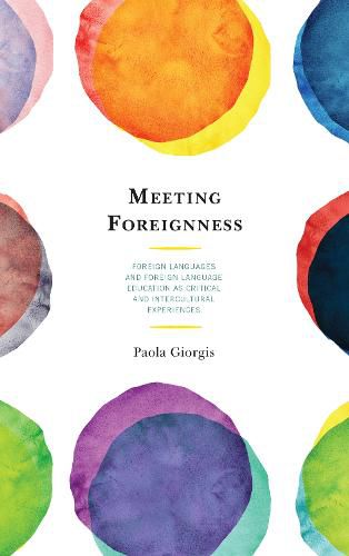 Cover image for Meeting Foreignness: Foreign Languages and Foreign Language Education as Critical and Intercultural Experiences