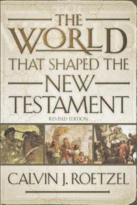 Cover image for The World That Shaped the New Testament, Revised Edition