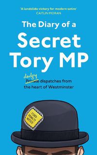 Cover image for The Diary of a Secret Tory MP