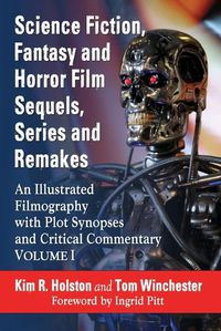 Cover image for Science Fiction, Fantasy and Horror Film Sequels, Series and Remakes: An Illustrated Filmography, with Plot Synopses and Critical Commentary