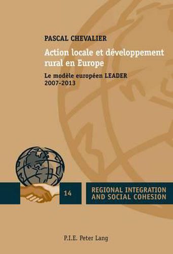 Cover image for Action Locale Et Daeveloppement Rural En Europe: Le Modaele Europaeen LEADER 2007-2013