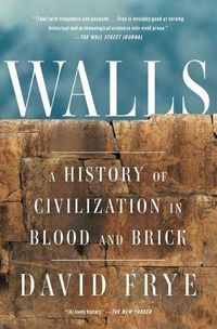 Cover image for Walls: A History of Civilization in Blood and Brick