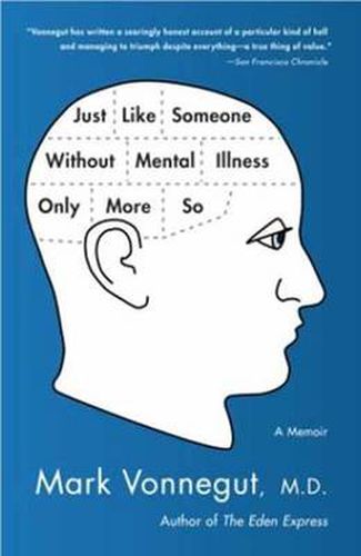 Just Like Someone Without Mental Illness Only More So: A Memoir