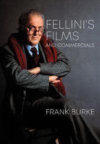 Cover image for Fellini's Films and Commercials: From Postwar to Postmodern