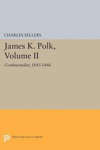 Cover image for James K. Polk, Volume II: Continent