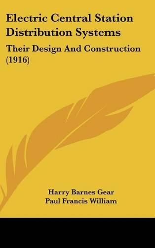 Electric Central Station Distribution Systems: Their Design and Construction (1916)