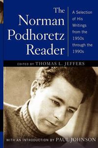 Cover image for The Norman Podhoretz Reader: A Selection of His Writings from the 1950s through the 1990s