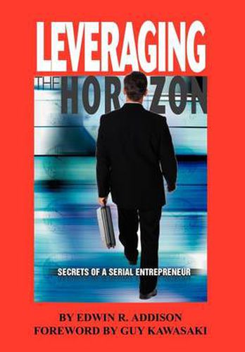Cover image for Leveraging the Horizon: Secrets of a Serial Entrepreneur