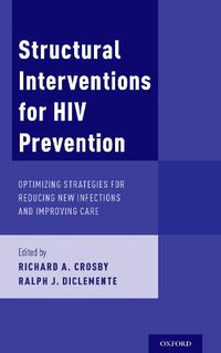 Cover image for Structural Interventions for HIV Prevention: Optimizing Strategies for Reducing New Infections and Improving Care