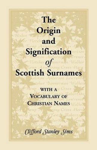 Cover image for Origin and Signification of Scottish Surnames with a Vocabulary of Christian Names