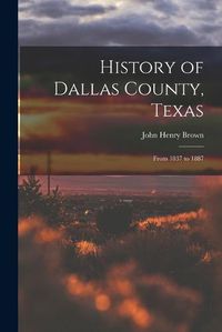 Cover image for History of Dallas County, Texas