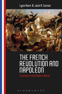 Cover image for The French Revolution and Napoleon: Crucible of the Modern World