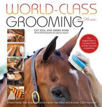 Cover image for World-Class Grooming for Horses: The English Rider's Complete Guide to Daily Care and Competition