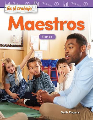 En el trabajo: Maestros: Tiempo (On the Job: Teachers: Time)