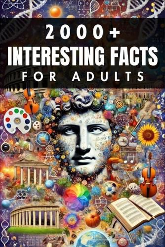 Cover image for 2000+ Random Interesting Facts Book for Adults