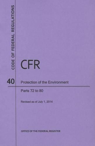 Cover image for Code of Federal Regulations Title 40, Protection of Environment, Parts 72-80, 2014