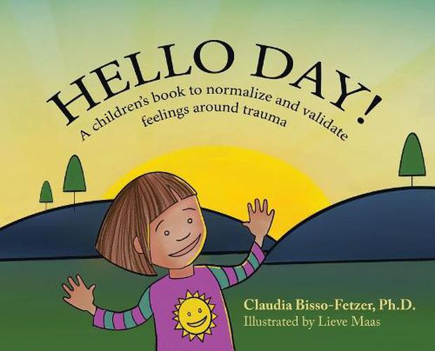 Cover image for Hello Day!: A children's book to normalize and validate feelings around trauma
