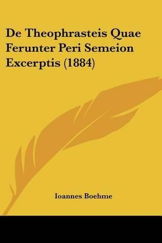 Cover image for de Theophrasteis Quae Ferunter Peri Semeion Excerptis (1884)