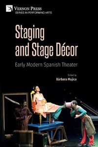 Cover image for Staging and Stage Decor: Early Modern Spanish Theater