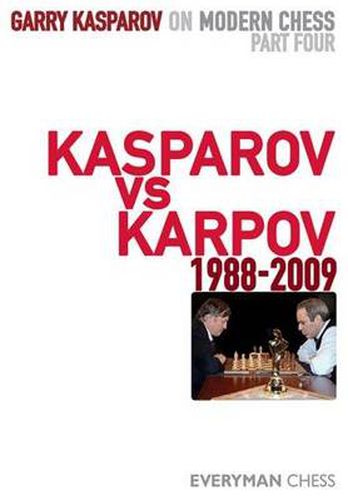 Garry Kasparov on Modern Chess, Part 4: Kasparov v Karpov 1988-2009