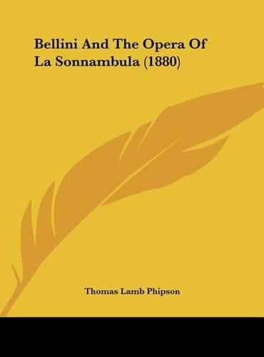 Cover image for Bellini and the Opera of La Sonnambula (1880)
