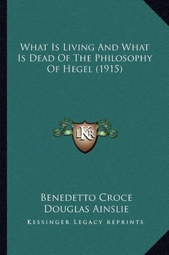 What Is Living and What Is Dead of the Philosophy of Hegel (1915)