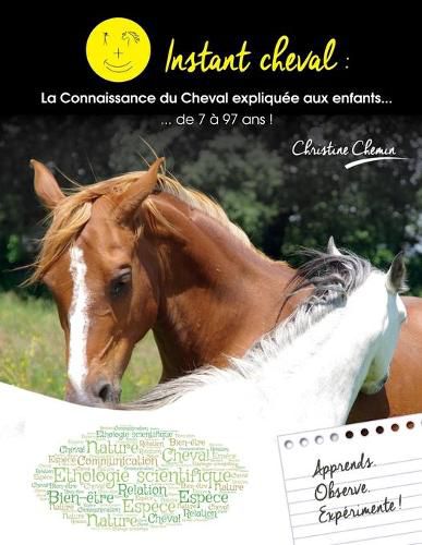 Cover image for Instant Cheval: la connaissance du Cheval expliquee aux enfants... de 7 a 97 ans !