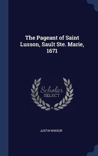 Cover image for The Pageant of Saint Lusson, Sault Ste. Marie, 1671
