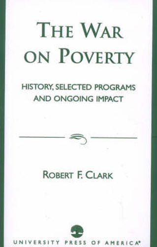 Cover image for The War on Poverty: History, Selected Programs and Ongoing Impact