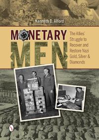 Cover image for Monetary Men: The Allies' Struggle to Recover and Restore Nazi Gold, Silver, and Diamonds