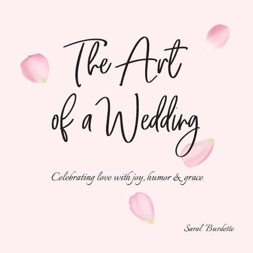 Cover image for The Art of a Wedding: Celebrating love with joy, humor and grace