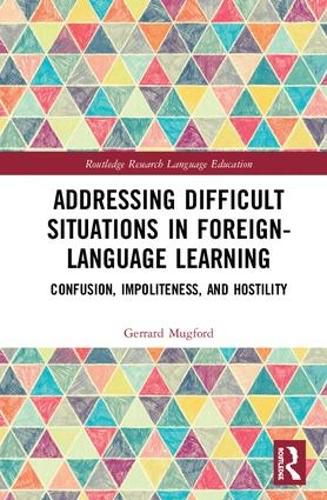 Cover image for Addressing Difficult Situations in Foreign-Language Learning: Confusion, Impoliteness and Hostility