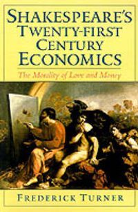 Cover image for Shakespeare's Twenty-First Century Economics: The Morality of Love and Money