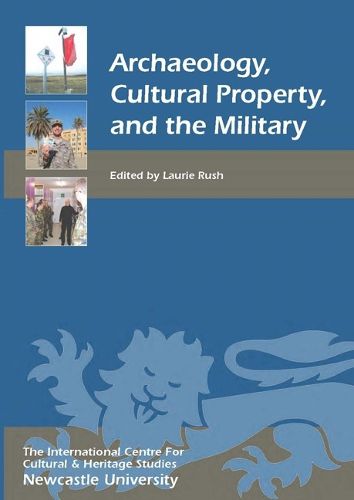 Cover image for Archaeology, Cultural Property, and the Military