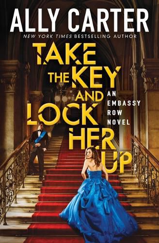 Take the Key and Lock Her Up (Embassy Row, Book 3): Volume 3