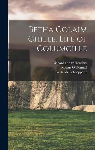 Cover image for Betha Colaim chille. Life of Columcille