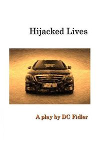 Cover image for Hijacked Lives: A Play