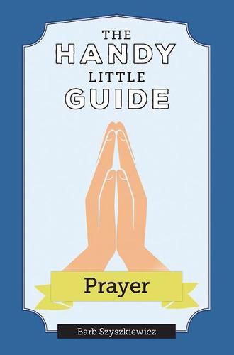 Cover image for The Handy Little Guide to Prayer