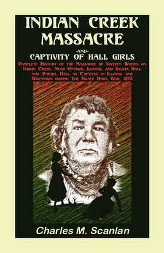 Cover image for Indian Creek Massacre and Captivity of Hall Girls: Complete History of the Massacre of Sixteen Whites